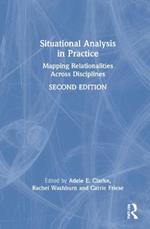 Situational Analysis in Practice: Mapping Relationalities Across Disciplines