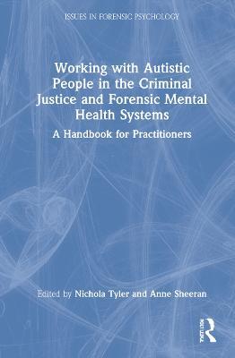 Working with Autistic People in the Criminal Justice and Forensic Mental Health Systems: A Handbook for Practitioners - cover