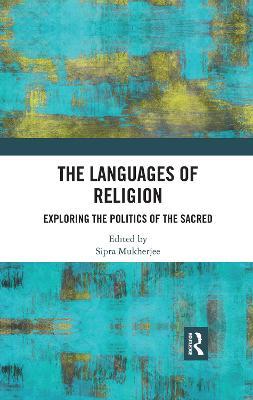 The Languages of Religion: Exploring the Politics of the Sacred - cover