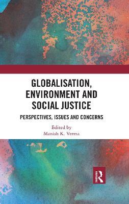 Globalisation, Environment and Social Justice: Perspectives, Issues and Concerns - cover