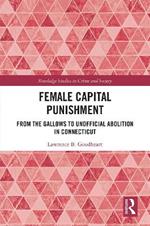 Female Capital Punishment: From the Gallows to Unofficial Abolition in Connecticut