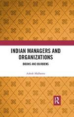 Indian Managers and Organizations: Boons and Burdens