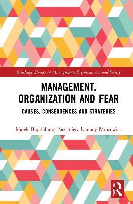 Management, Organization and Fear: Causes, Consequences and Strategies - Marek Bugdol,Kazimierz Nagody-Mrozowicz - cover