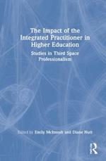 The Impact of the Integrated Practitioner in Higher Education: Studies in Third Space Professionalism