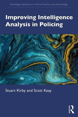 Improving Intelligence Analysis in Policing - Stuart Kirby,Scott Keay - cover