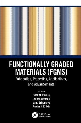 Functionally Graded Materials (FGMs): Fabrication, Properties, Applications, and Advancements - cover
