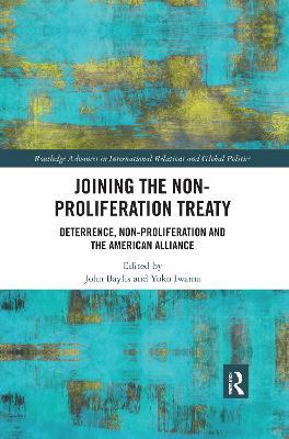 Joining the Non-Proliferation Treaty: Deterrence, Non-Proliferation and the American Alliance - cover