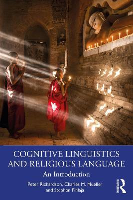 Cognitive Linguistics and Religious Language: An Introduction - Peter Richardson,Charles M. Mueller,Stephen Pihlaja - cover