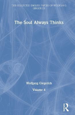The Soul Always Thinks: Volume 4 - Wolfgang Giegerich - cover