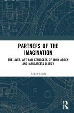 Partners of the Imagination: The Lives, Art and Struggles of John Arden and Margaretta D’Arcy