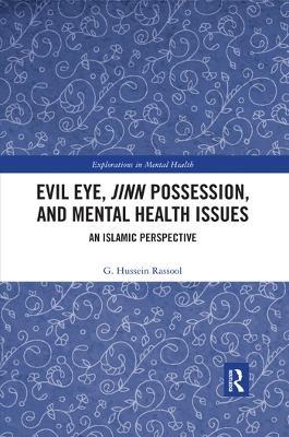 Evil Eye, Jinn Possession, and Mental Health Issues: An Islamic Perspective - G. Hussein Rassool - cover
