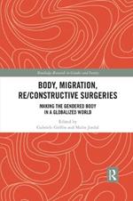 Body, Migration, Re/constructive Surgeries: Making the Gendered Body in a Globalized World