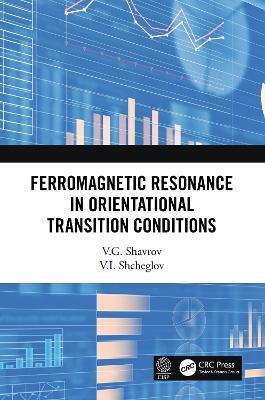 Ferromagnetic Resonance in Orientational Transition Conditions - V.G. Shavrov,V.I. Shcheglov - cover