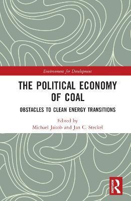 The Political Economy of Coal: Obstacles to Clean Energy Transitions - cover