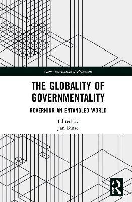 The Globality of Governmentality: Governing an Entangled World - cover