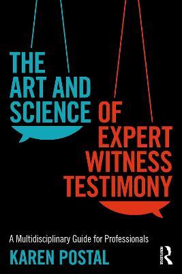 The Art and Science of Expert Witness Testimony: A Multidisciplinary Guide for Professionals - Karen Postal - cover