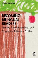 Becoming Bilingual Readers: Identity, Translanguaging, and Biographic Biliteracy Profiles