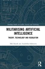 Militarizing Artificial Intelligence: Theory, Technology, and Regulation