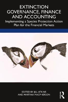 Extinction Governance, Finance and Accounting: Implementing a Species Protection Action Plan for the Financial Markets - cover