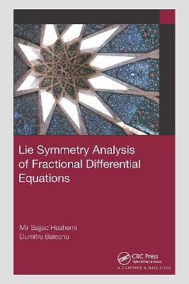 Lie Symmetry Analysis of Fractional Differential Equations - Mir Sajjad Hashemi,Dumitru Baleanu - cover