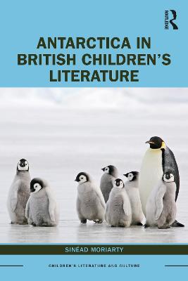 Antarctica in British Children’s Literature - Sinead Moriarty - cover