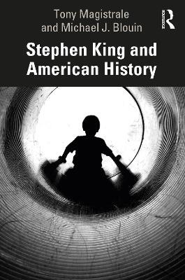 Stephen King and American History - Tony Magistrale,Michael Blouin - cover