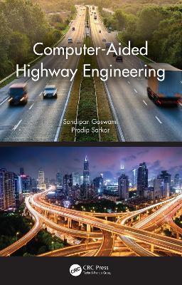 Computer-Aided Highway Engineering - Sandipan Goswami,Pradip Sarkar - cover