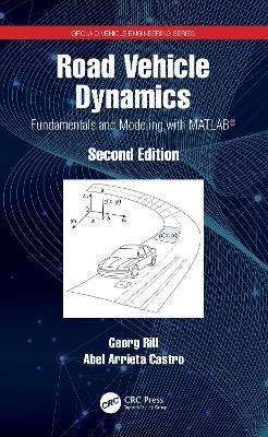 Road Vehicle Dynamics: Fundamentals and Modeling with MATLAB® - Georg Rill,Abel Arrieta Castro - cover