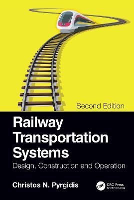 Railway Transportation Systems: Design, Construction and Operation - Christos N. Pyrgidis - cover