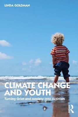 Climate Change and Youth: Turning Grief and Anxiety into Activism - Linda Goldman - cover