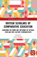 British Scholars of Comparative Education: Examining the Work and Influence of Notable 19th and 20th Century Comparativists