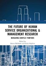 The Future of Human Service Organizational & Management Research: Navigating Complex Frontiers