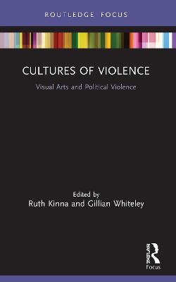 Cultures of Violence: Visual Arts and Political Violence - cover