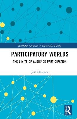Participatory Worlds: The limits of audience participation - José Blázquez - cover