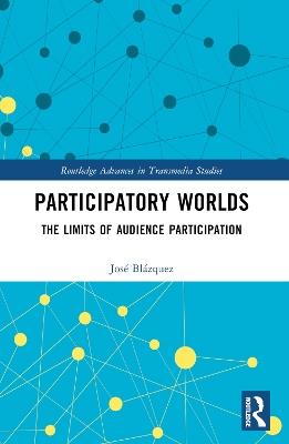Participatory Worlds: The limits of audience participation - José Blázquez - cover