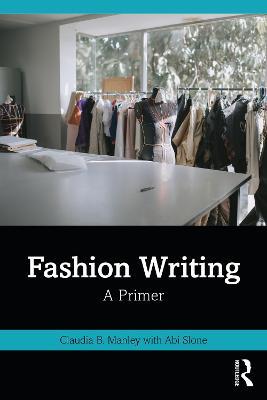 Fashion Writing: A Primer - Claudia Manley,Abi Slone - cover