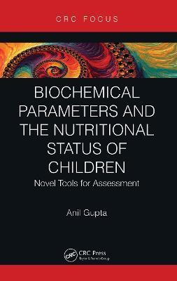 Biochemical Parameters and the Nutritional Status of Children: Novel Tools for Assessment - Anil Gupta - cover
