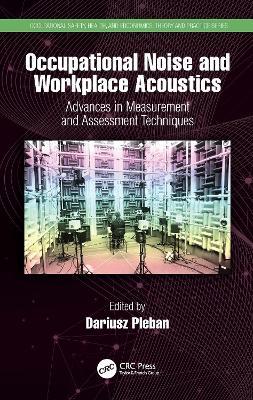 Occupational Noise and Workplace Acoustics: Advances in Measurement and Assessment Techniques - cover