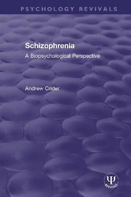 Schizophrenia: A Biopsychological Perspective - Andrew Crider - cover