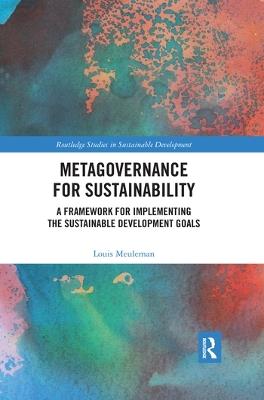 Metagovernance for Sustainability: A Framework for Implementing the Sustainable Development Goals - Louis Meuleman - cover