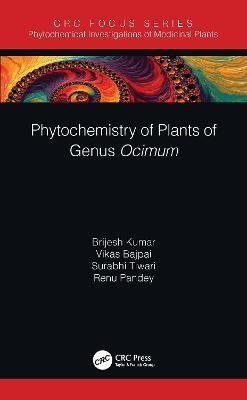 Phytochemistry of Plants of Genus Ocimum - Brijesh Kumar,Vikas Bajpai,Surabhi Tiwari - cover