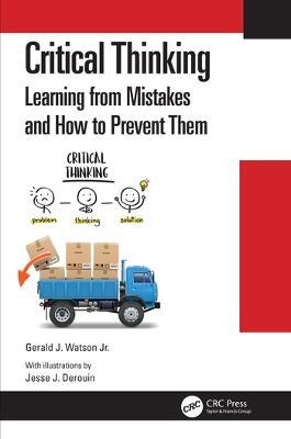 Critical Thinking: Learning from Mistakes and How to Prevent Them - Gerald J. Watson Jr. - cover