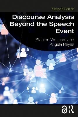 Discourse Analysis Beyond the Speech Event - Stanton Wortham,Angela Reyes - cover