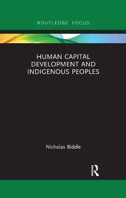 Human Capital Development and Indigenous Peoples - Nicholas Biddle - cover