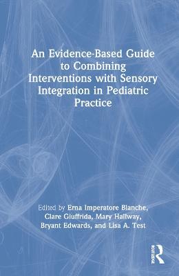 An Evidence-Based Guide to Combining Interventions with Sensory Integration in Pediatric Practice - cover