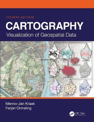 Cartography: Visualization of Geospatial Data, Fourth Edition - Menno-Jan Kraak,Ferjan Ormeling - cover