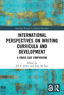 International Perspectives on Writing Curricula and Development: A Cross-Case Comparison - cover