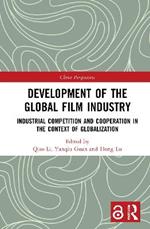 Development of the Global Film Industry: Industrial Competition and Cooperation in the Context of Globalization