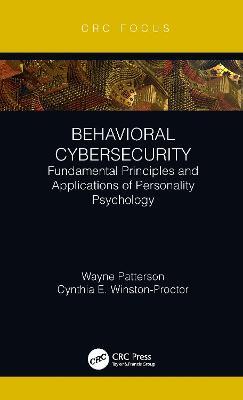 Behavioral Cybersecurity: Fundamental Principles and Applications of Personality Psychology - Wayne Patterson,Cynthia E. Winston-Proctor - cover