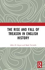 The Rise and Fall of Treason in English History